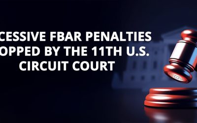 Excessive FBAR Penalties stopped by the 11th U.S. Circuit Court