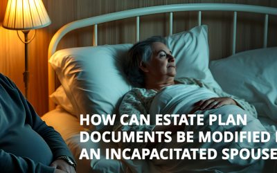 How Can Estate Plan Documents Be Modified For An Incapacitated Spouse?