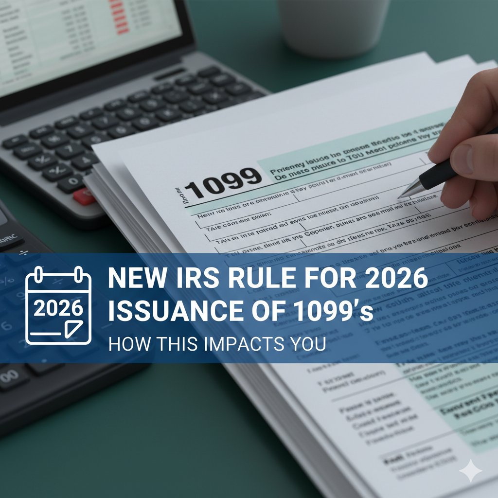 New IRS Rule For Issuance Of 1099’s In Place For 2026 – How This Impacts You